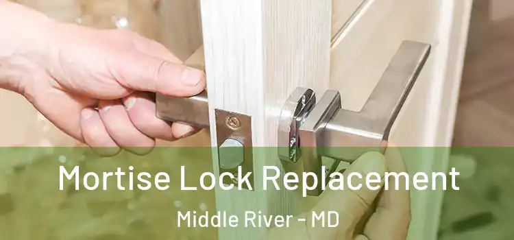 Mortise Lock Replacement Middle River - MD