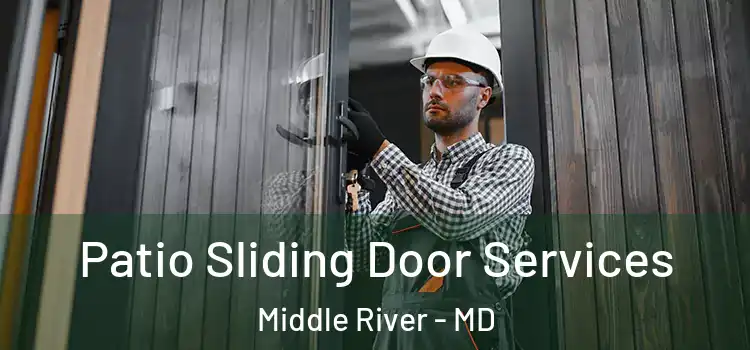 Patio Sliding Door Services Middle River - MD