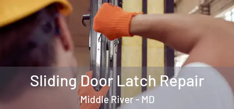 Sliding Door Latch Repair Middle River - MD